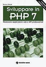 Sviluppare in PHP 7. Realizzare applicazioni Web e API professionali